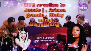 BTS reaction Ariana grande,Jessie j, Nicki Minaj 'bang Bang '