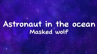 Astronaut in the ocean (masked wolf)lyrics