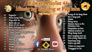 Edward Playlist 44 Himig ng Pag ibig at Pag luha  |   OPM Broken Hearted Song  #edwardmonesplaylist