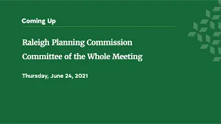 Raleigh Planning Commission Committee of the Whole Meeting - June 24, 2021