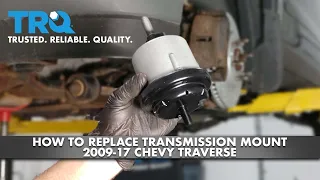 How To Replace Transmission Mount 2009-17 Chevy Traverse