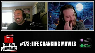 LIFE CHANGING MOVIES - Cinema Scumbags Podcast #173