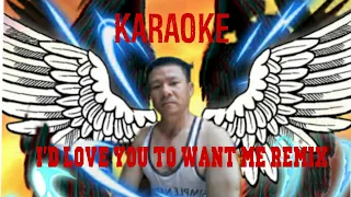 I'd love you to want me Remix- Karaoke