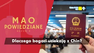 Mao Powiedziane #46 – Dlaczego bogaci uciekają z Chin?