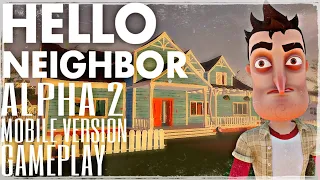 HELLO NEIGHBOR ALPHA 2 MOBILE VERSION | GAMEPLAY OF THE BEST FAN BUILD | Download