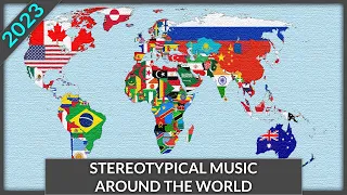 Stereotypical Music Around the World 2023