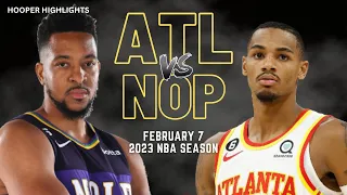 Atlanta Hawks vs New Orleans Pelicans Full Game Highlights | Feb 7 | 2023 NBA Season