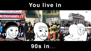 You live in the 90s in...