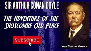The Adventure of Shoscombe Old Place - The Case-Book of Sherlock Holmes - Sir Arthur Conan Doyle