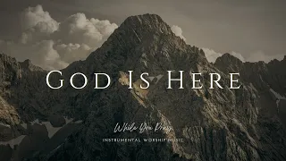 God Is Here - Instrumental Soaking Worship Music / While You Pray