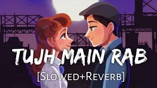 TUJH MAIN RAB -[SLOWED+REVERB]- LO-FI SONG @lofimusic3302