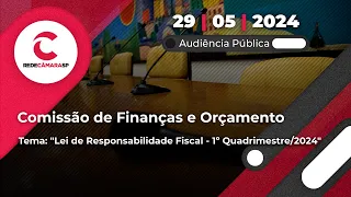 Audiência Pública de Finanças e Orçamento | 29/05/2024