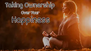Taking Ownership Over Your Happiness! Really Really Happy