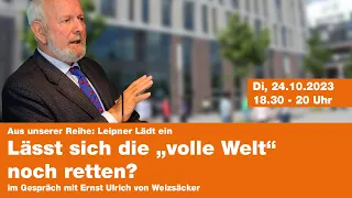 Lässt sich die „volle Welt“ noch retten? Im Gespräch mit Ernst Ulrich von Weizsäcker