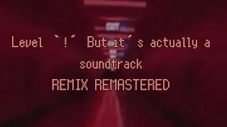 Level ‘!’ But it’s actually a soundtrack (StickyB Remix Remastered)