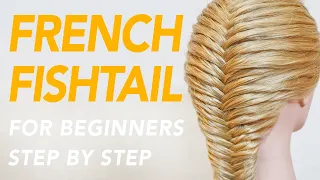 How To French Fishtail Braid Step by Step For Beginners - Beginner-friendly Braided Hairstyles