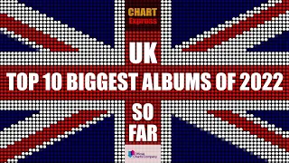 UK Top 10 Biggest Albums 2022 So Far | UK Hitlist 2022 | ChartExpress
