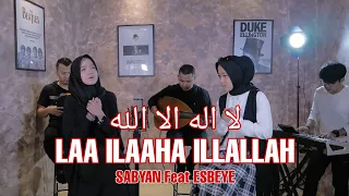 LAA ILAAHA ILLALLAH - Sabyan ft ESBEYE // Lirik + Arti