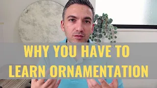 Why You HAVE to Learn Ornamentation