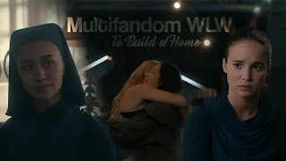 Multifandom WLW | To Build a Home