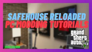2022 PC Mod Tutorials: How To Install The Safehouse Reloaded Mod In GTAV SP