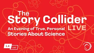 The Story Collider LIVE: An Evening of True, Personal Stories About Science