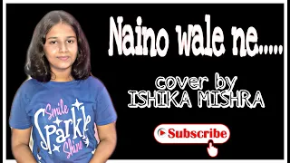 Naino Wale Ne Song | Neeti Mohan | | Cover by Ishika Mishra | Ishika Songs