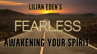 FEARLESS  -Awakening The Spirit With LILIAN EDEN
