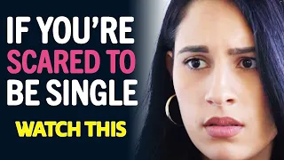 If You're SCARED To Be Alone & Single WATCH THIS | Jay Shetty