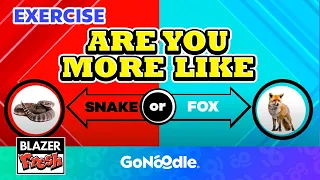 Are You More Like a Snake or a Fox? | Activities for Kids | Blazer Fresh | GoNoodle