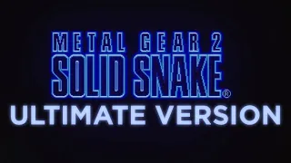 Metal Gear 2: Theme of Solid Snake ULTIMATE VERSION