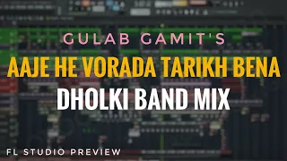 Dholki Band Mix - Aaje He Vorada Tarikh FL Studio Preview (Free FLP) Gulab Gamit