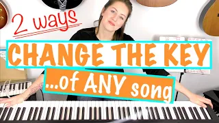 HOW TO CHANGE THE KEY OF ANY SONG ON PIANO