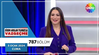 Didem Arslan Yılmaz'la Vazgeçme 787. Bölüm | 5 Ocak 2024