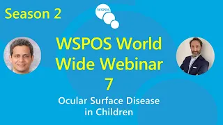 WSPOS World Wide Webinar -7 (Season 2) on Ocular Surface Disease in Children