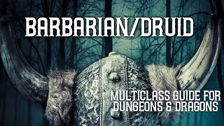 Barbarian Druid Multiclass - Ultimate Guide for Dungeons and Dragons