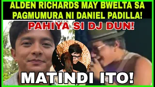 ALDEN RICHARDS MAY BWELTA SA PAGMUMURA NI DANIEL PADILLA|MATINDI ITO