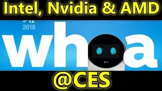 Intel, Nvidia and AMD @ CES 2018!