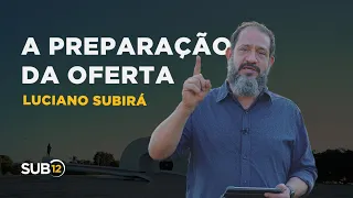 Luciano Subirá - A PREPARAÇÃO DA OFERTA