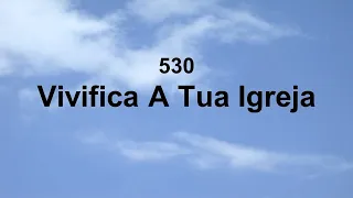 Harpa Cristã 530 - Vivifica A Tua Igreja