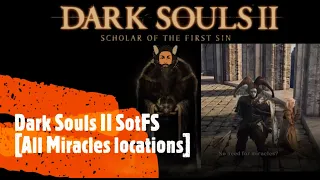 Dark Souls II SotFS [Master of Miracles achievement: All Miracles locations]