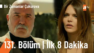 Bir Zamanlar Çukurova 131. Bölüm | İlk 8 Dakika