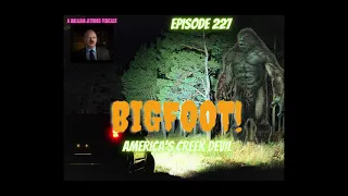BIGFOOT! AMERICA'S CREEK DEVIL | Frightening encounter Carol has with  type 3 Creature | Episode 227