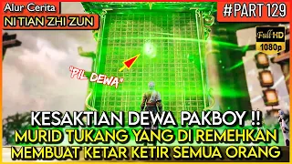 HANYA DEWA PAKKBOUY YANG BISA MENEBAK PIL DEWA SATU INI !! - Alur Cerita Donghua #NTZZ (PART 129)