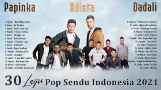 Papinka, Adista, Dadali Full Album 2021 - Lagu Pop Sendu & Galau Indonesia Terbaru 2021