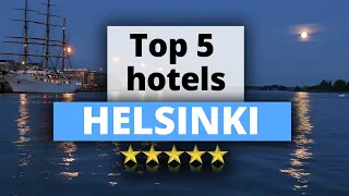 Top 5 Hotels in Helsinki, Best Hotel Recommendations