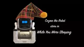 Cozmo stars in While You Were Sleeping