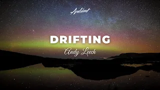 Andy Leech - Drifting [atmospheric drone ambient]