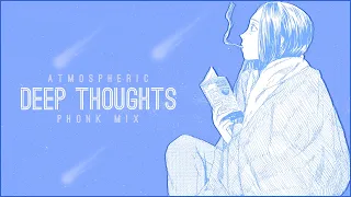 atmospheric phonk mix // deep thoughts