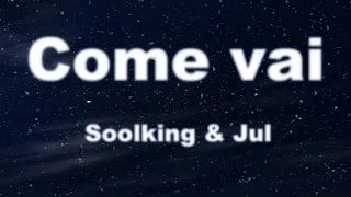 Soolking feat Jul " Come vai" [Paroles]
